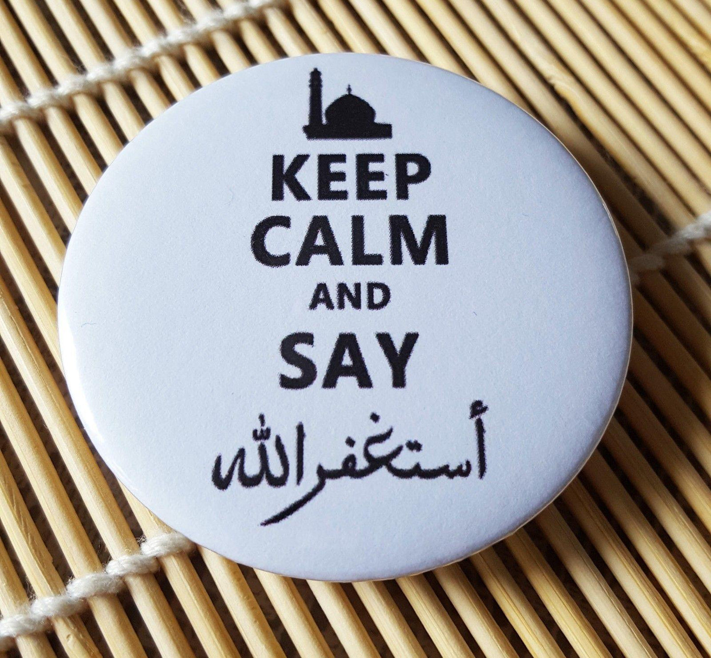 Muslim BADGE BUTTON PIN "Keep Calm and..." (Big Size 2.25inch/58mm) ISLAM GIFT - Arabian Shopping Zone